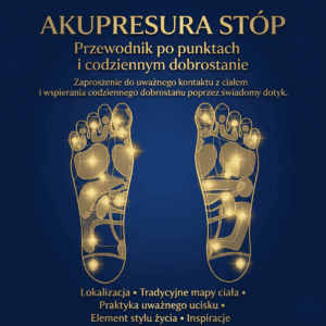AKUPRESURA STÓP: Kompletny przewodnik