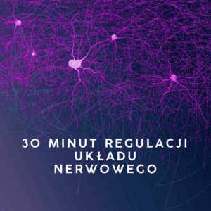 30 minutowa sesja regulacji układu nerwowego